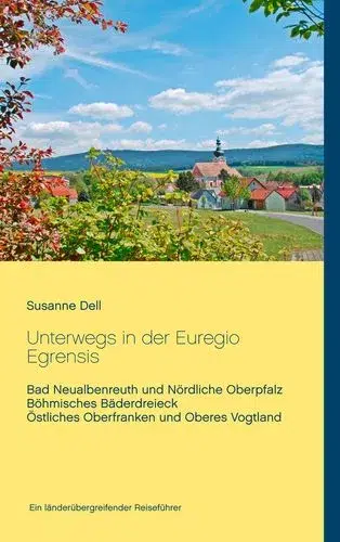 Neualbenreuth Sehenswürdigkeiten: Reiseführer Unterwegs in der Euregio Egrensis